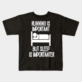 Running is Important but Sleep is Importanter Kids T-Shirt